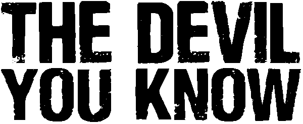 The Devil You Know The Devil You Know